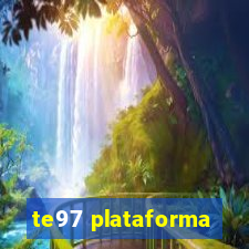 te97 plataforma